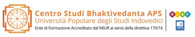 Centro Studi Bhaktivedanta APS Università Popolare degli Studi Indovedici Ente di formazione Accreditato MIUR ai sensi della direttiva 170/2016